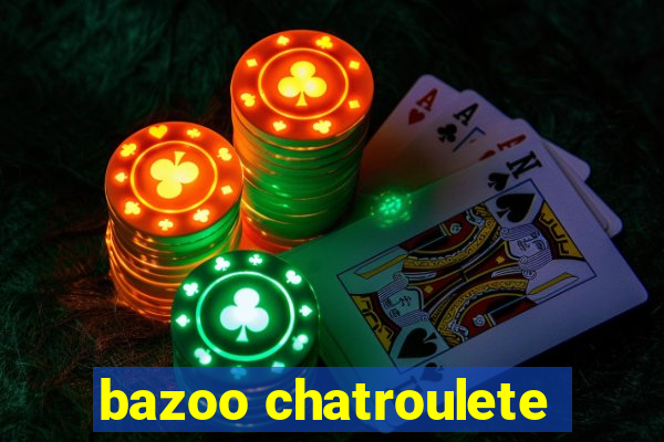 bazoo chatroulete